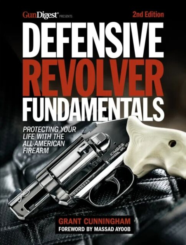 Defensive Revolver Fundamentals, 2nd Edition av Grant Cunningham