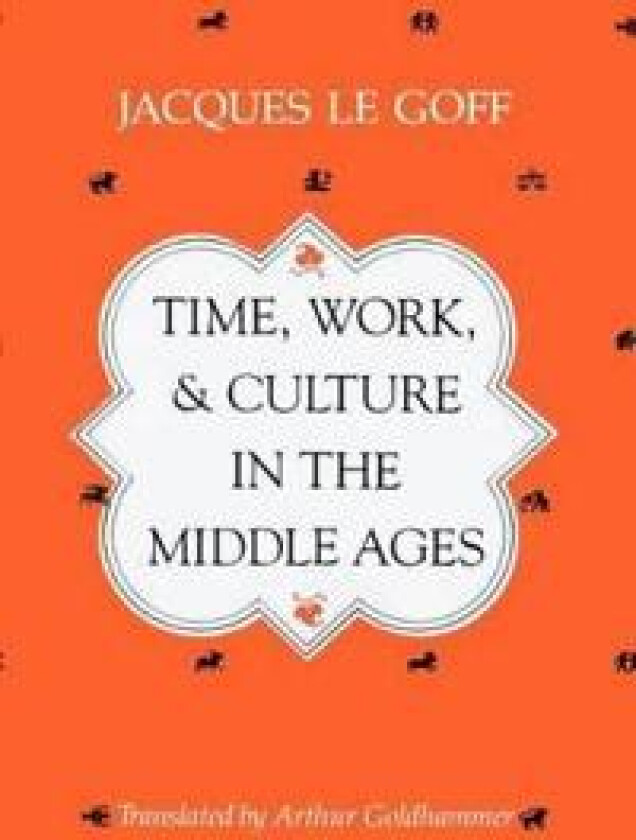 Time, Work, and Culture in the Middle Ages