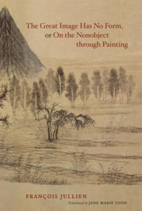 The Great Image Has No Form, or On the Nonobject through Painting