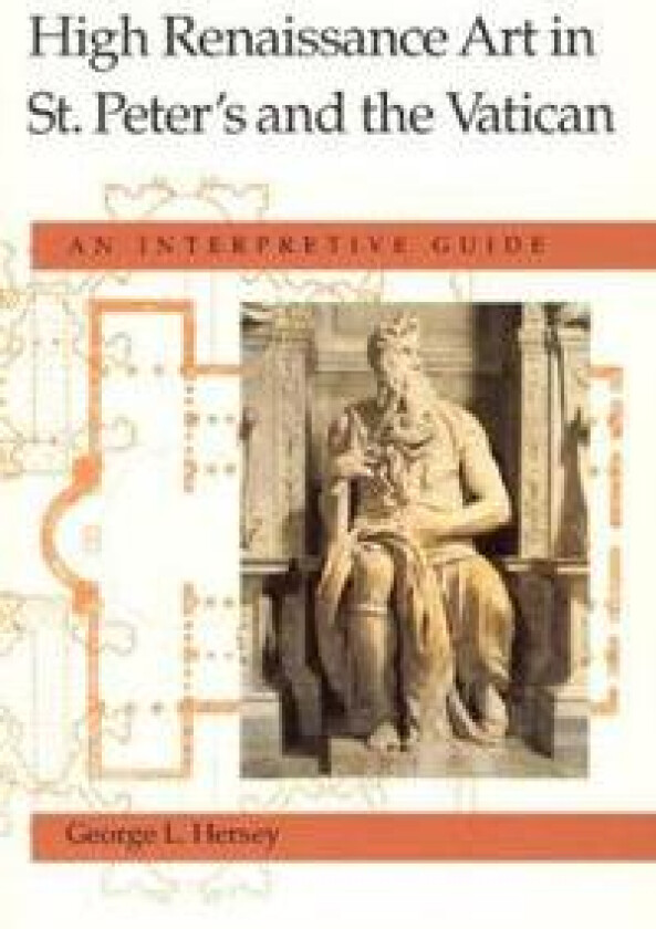 High Renaissance Art in St. Peter`s and the Vati – An Interpretive Guide