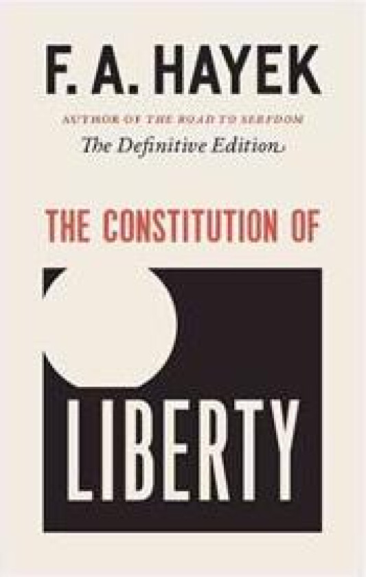 The Constitution of Liberty: The Definitive Edition Volume 17