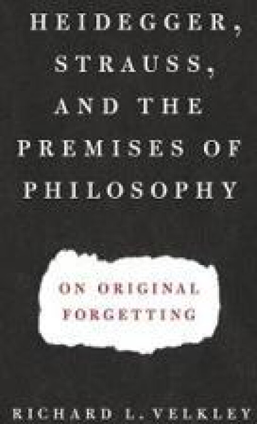Heidegger, Strauss, and the Premises of Philosophy