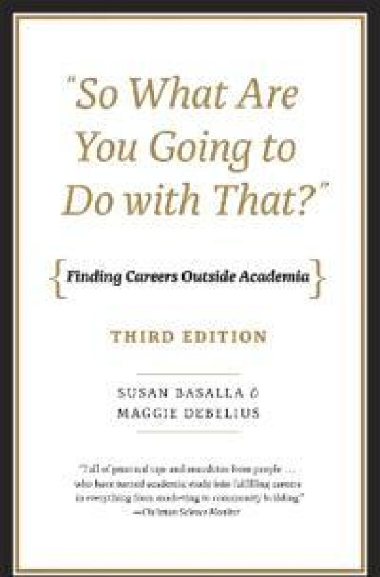 'So What Are You Going to Do with That?' – Finding Careers Outside Academia, Third Edition