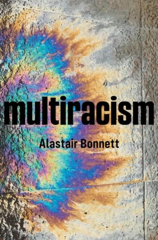 Multiracism av Alastair (Newcastle University) Bonnett