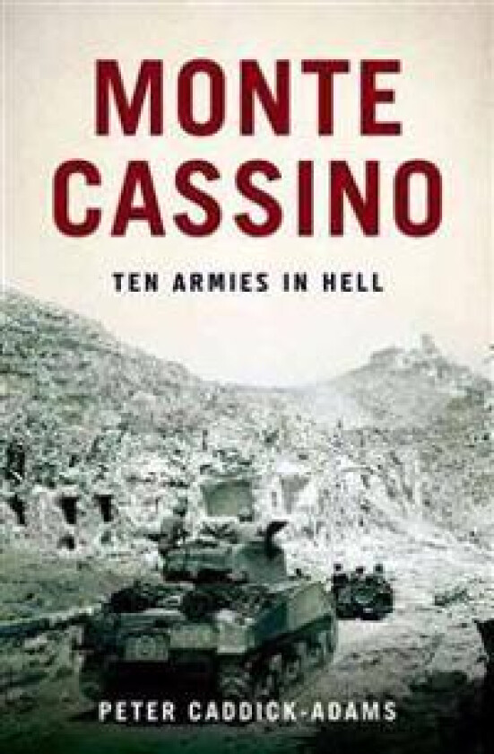 Monte Cassino: Ten Armies in Hell