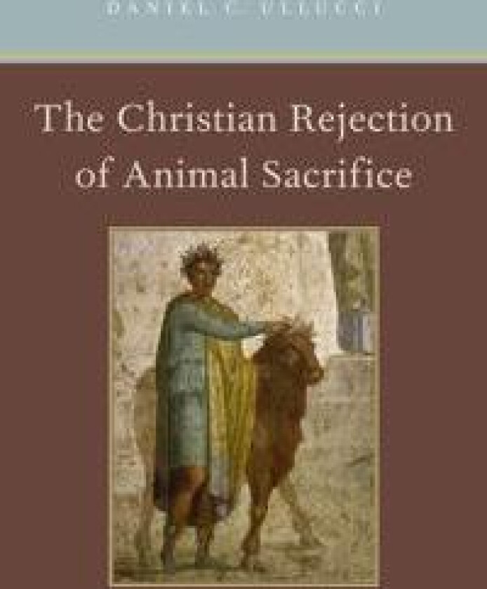 The Christian Rejection of Animal Sacrifice