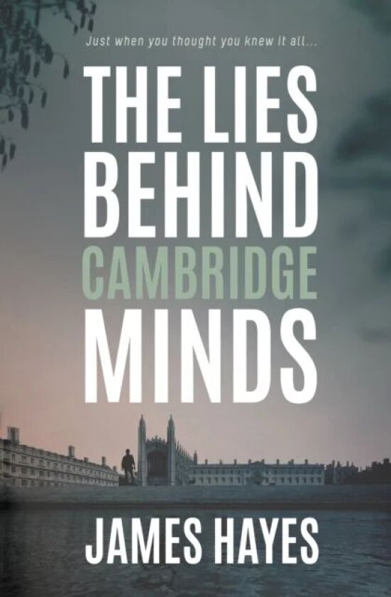 The Lies Behind Cambridge Minds av James Hayes