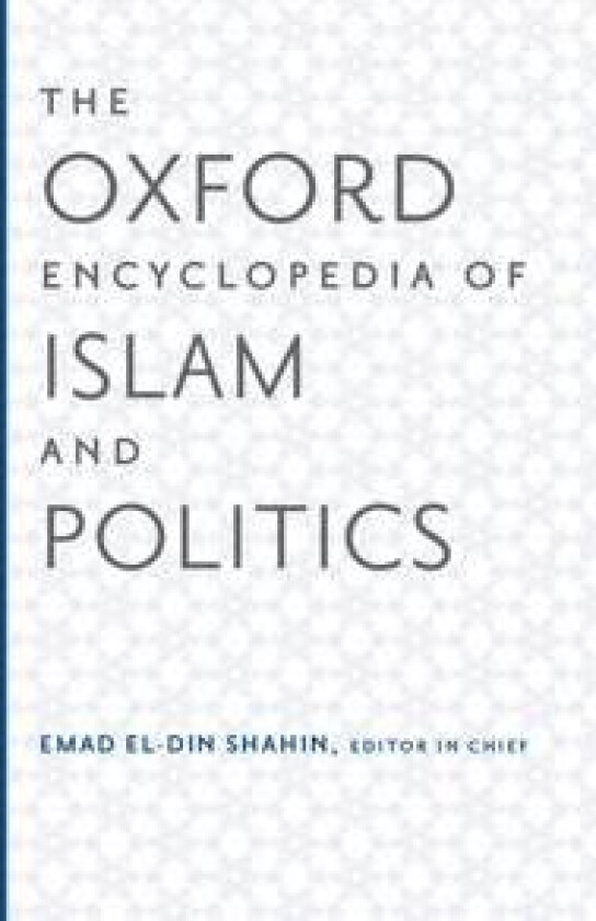 The Oxford Encyclopedia of Islam and Politics