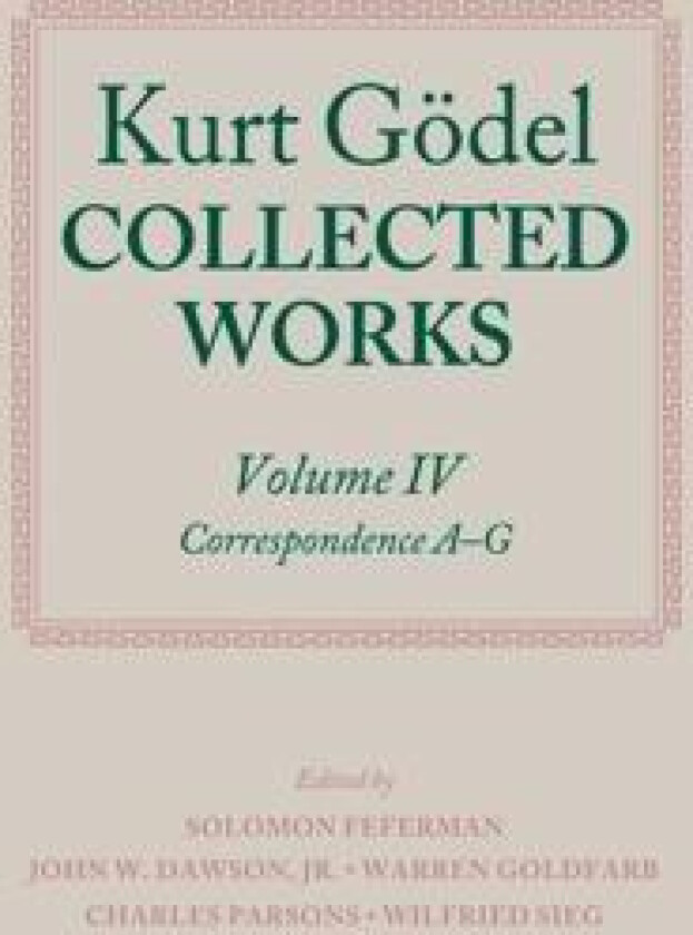 Kurt Gödel: Collected Works: Volume IV