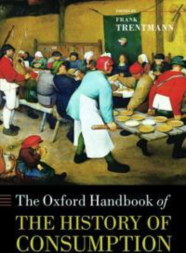 The Oxford Handbook of the History of Consumption