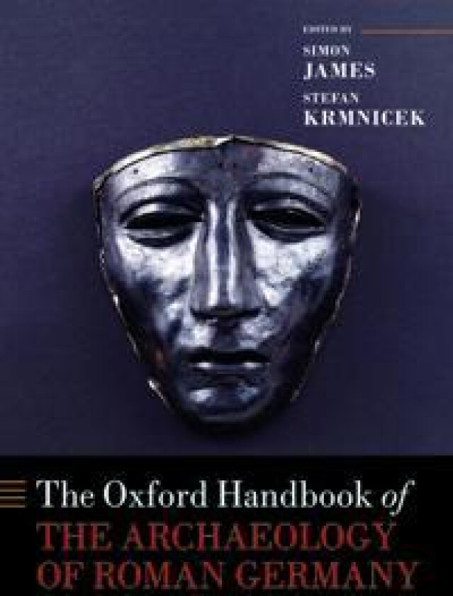 The Oxford Handbook of the Archaeology of Roman Germany