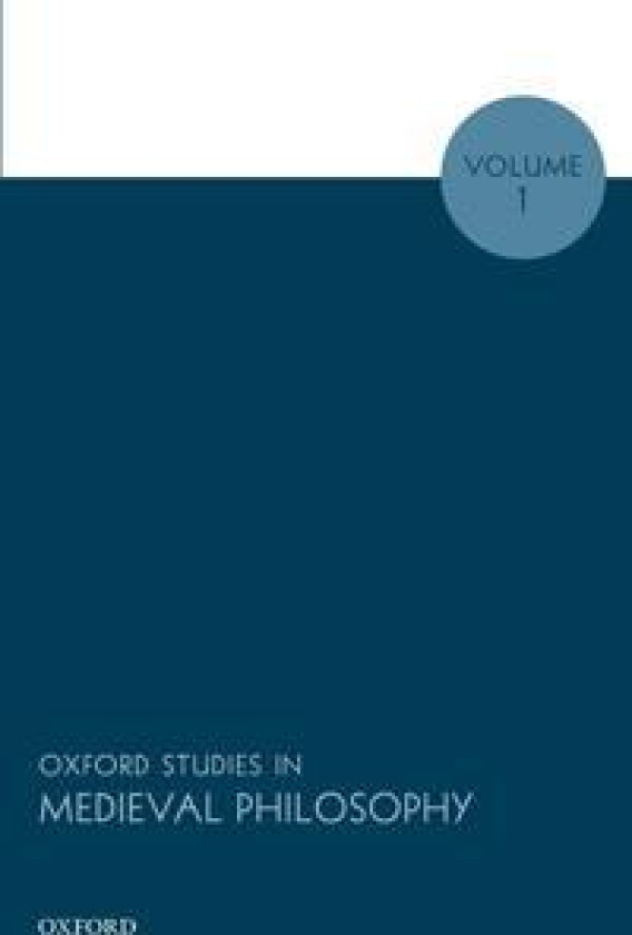 Oxford Studies in Medieval Philosophy, Volume 1