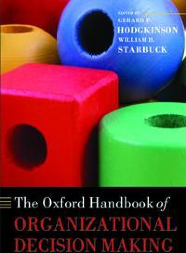 The Oxford Handbook of Organizational Decision Making