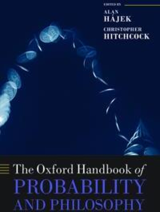The Oxford Handbook of Probability and Philosophy