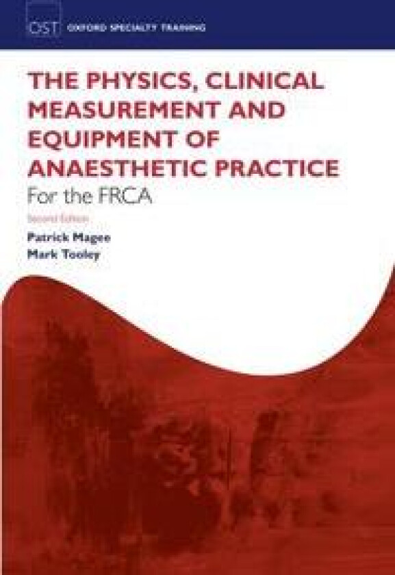 The Physics, Clinical Measurement and Equipment of Anaesthetic Practice for the FRCA