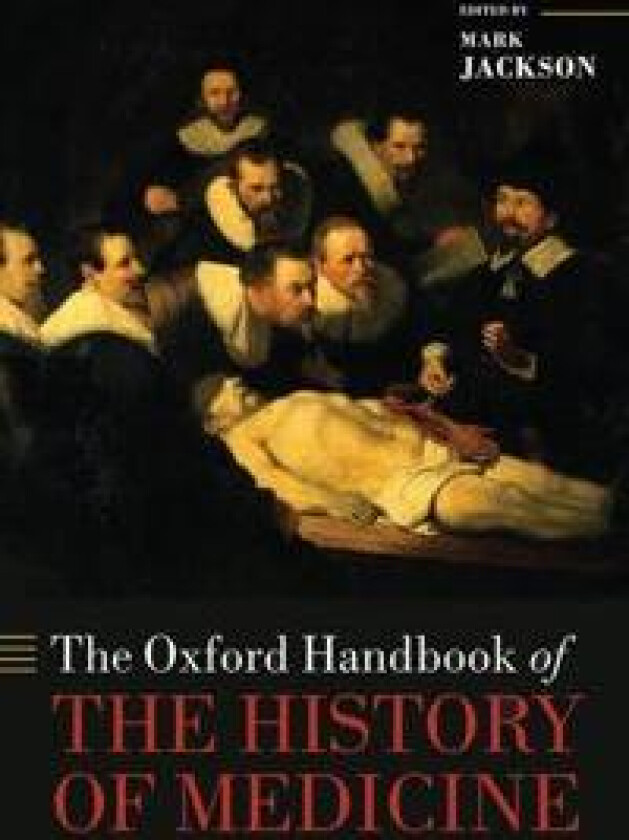 The Oxford Handbook of the History of Medicine