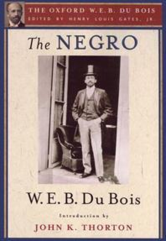 The Negro (The Oxford W. E. B. Du Bois)