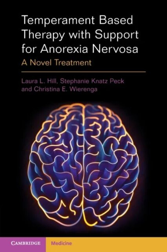 Temperament Based Therapy with Support for Anorexia Nervosa av Laura L. (Ohio State University) Hill, Stephanie (University of California San Diego) K