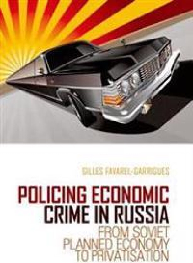 Policing Economic Crime in Russia: From Soviet Planned Economy to Capitalism
