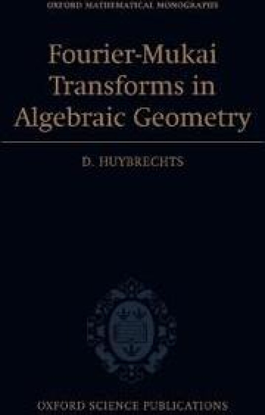 Fourier-Mukai Transforms in Algebraic Geometry