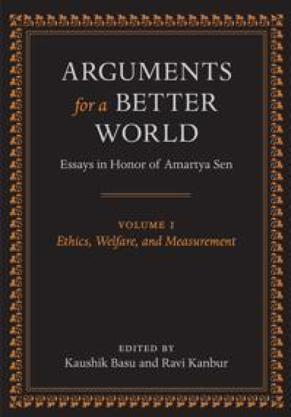 Arguments for a Better World: Essays in Honor of Amartya Sen