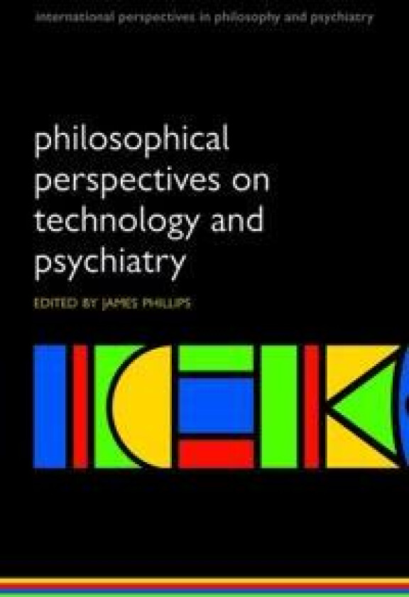 Philosophical Perspectives on Technology and Psychiatry