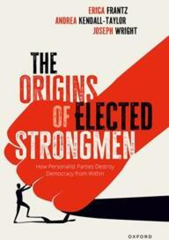 The Origins of Elected Strongmen