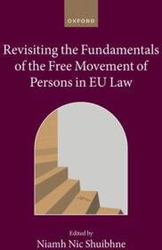 Revisiting the Fundamentals of the Free Movement of Persons in EU Law