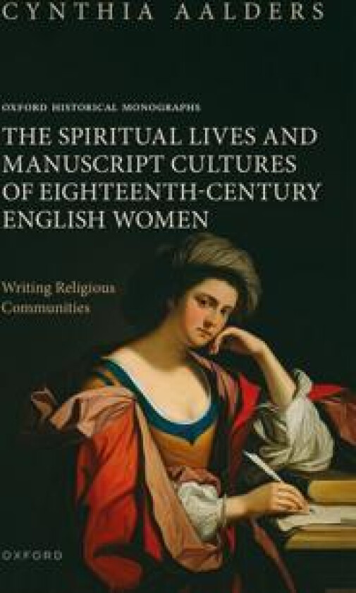 The Spiritual Lives and Manuscript Cultures of Eighteenth-Century English Women