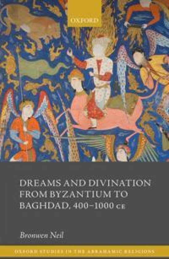 Dreams and Divination from Byzantium to Baghdad, 400-1000 CE