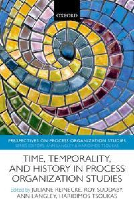 Time, Temporality, and History in Process Organization Studies