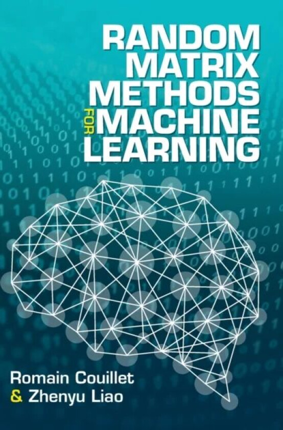 Random Matrix Methods for Machine Learning av Romain Couillet, Zhenyu Liao