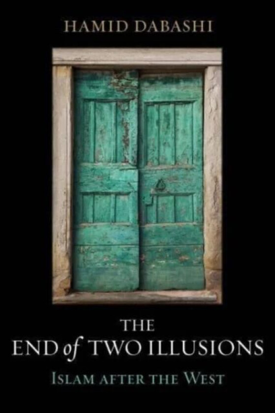 The End of Two Illusions av Hamid Dabashi