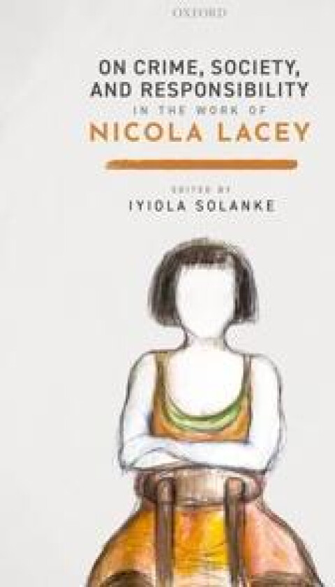 On Crime, Society, and Responsibility in the work of Nicola Lacey