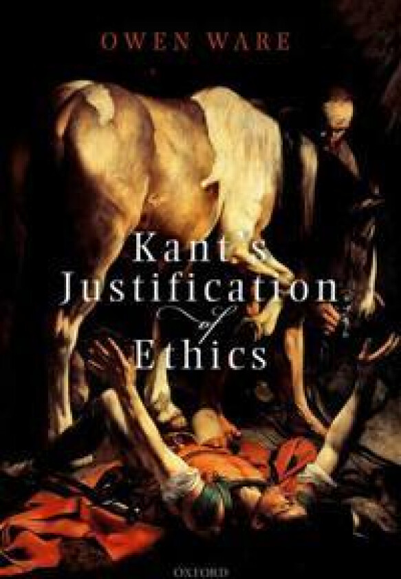 Kant's Justification of Ethics