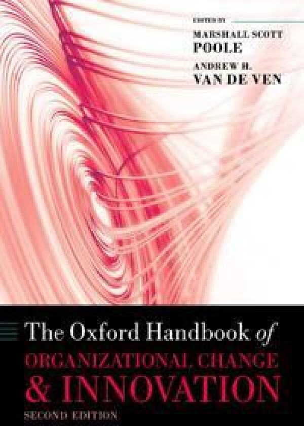 The Oxford Handbook of Organizational Change and Innovation