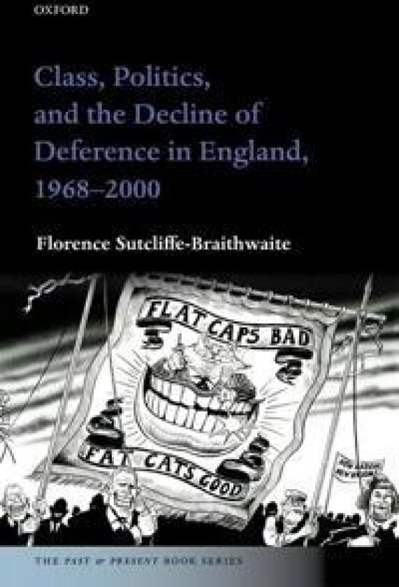 Class, Politics, and the Decline of Deference in England, 1968-2000