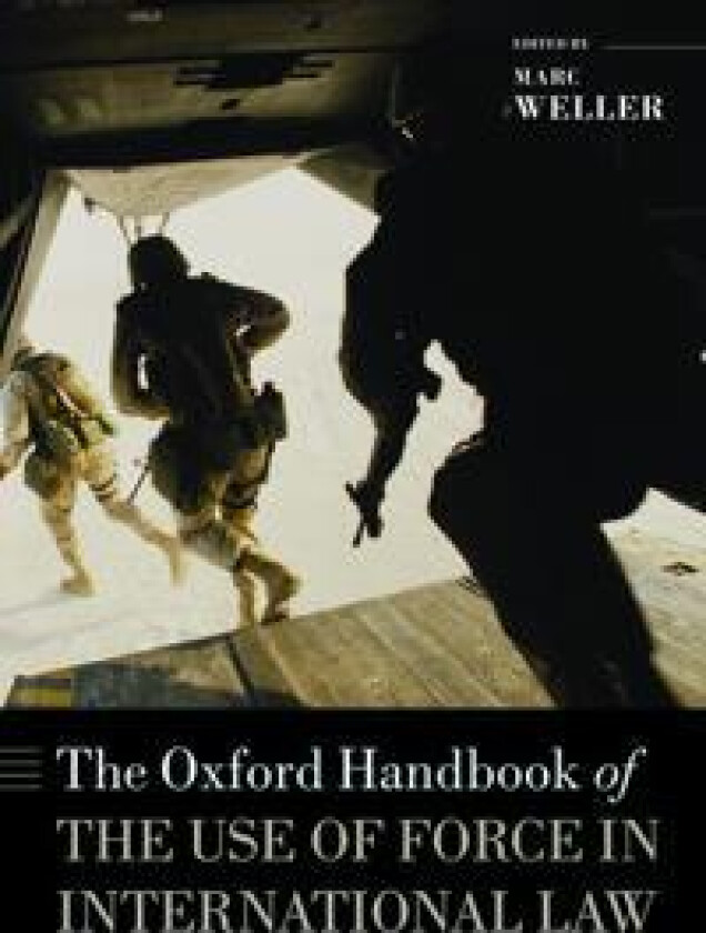 The Oxford Handbook of the Use of Force in International Law
