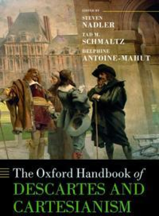 The Oxford Handbook of Descartes and Cartesianism