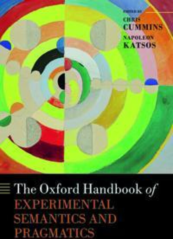 The Oxford Handbook of Experimental Semantics and Pragmatics