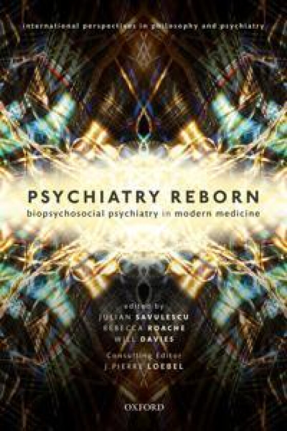 Psychiatry Reborn: Biopsychosocial psychiatry in modern medicine