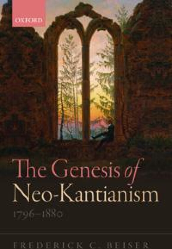 The Genesis of Neo-Kantianism, 1796-1880