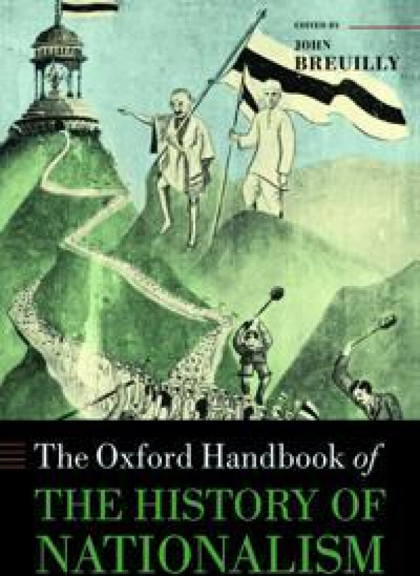 The Oxford Handbook of the History of Nationalism