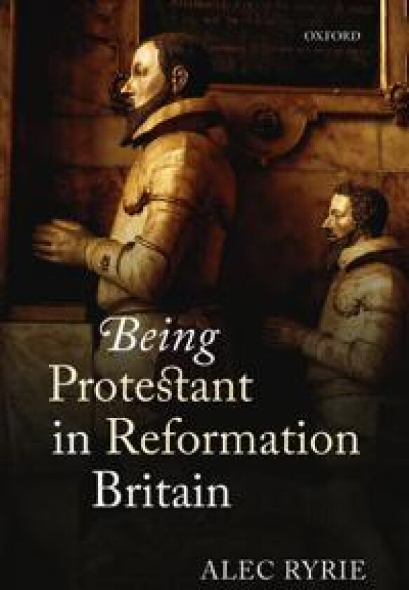 Being Protestant in Reformation Britain