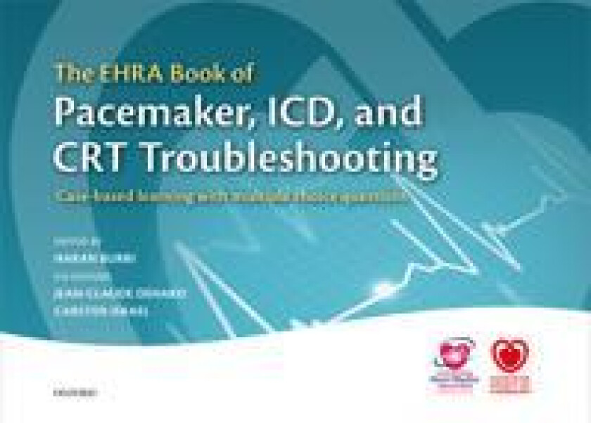 The EHRA Book of Pacemaker, ICD, and CRT Troubleshooting Vol.1