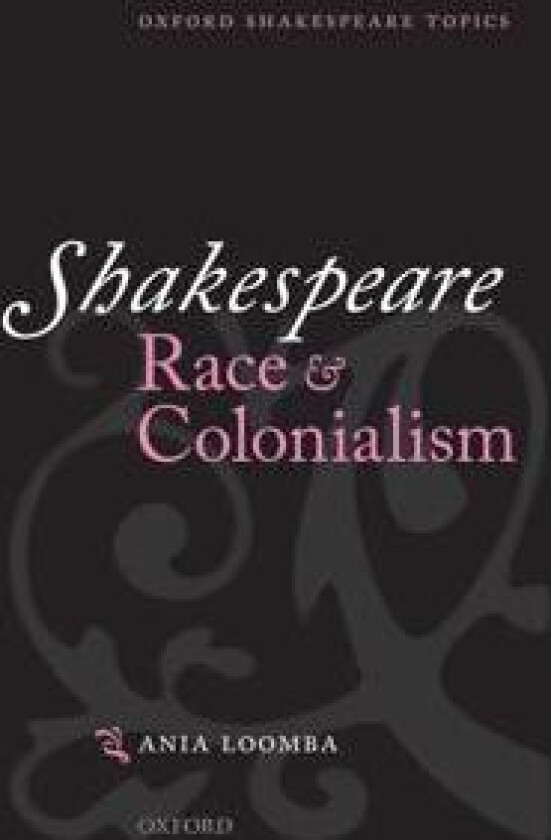Shakespeare, Race, and Colonialism