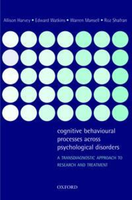 Cognitive Behavioural Processes across Psychological Disorders