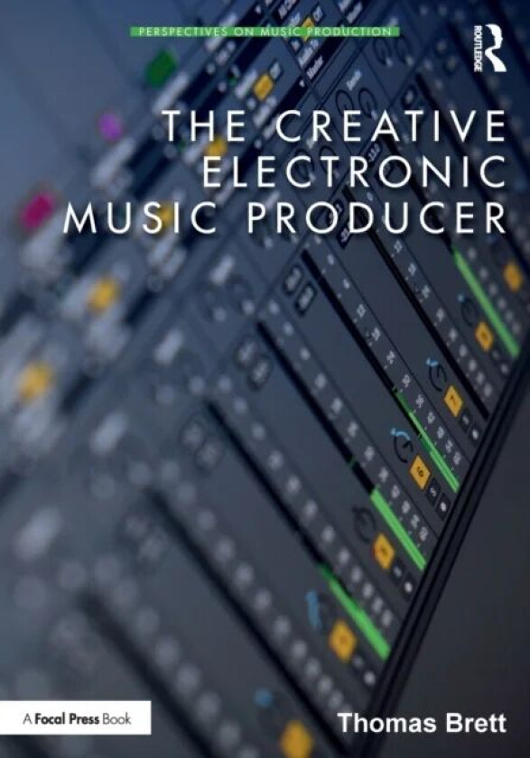 The Creative Electronic Music Producer av Thomas Brett