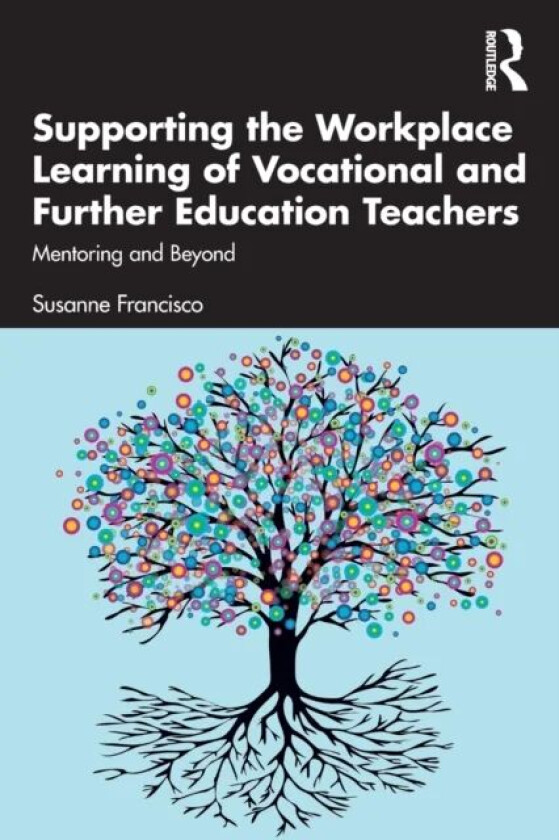 Supporting the Workplace Learning of Vocational and Further Education Teachers av Susanne (Charles Sturt University) Francisco