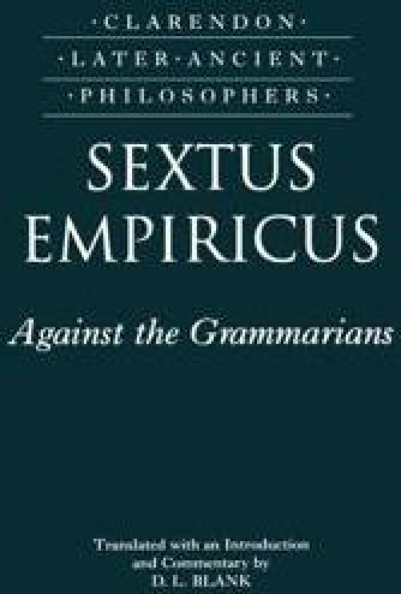 Sextus Empiricus: Against the Grammarians (Adversus Mathematicos I)